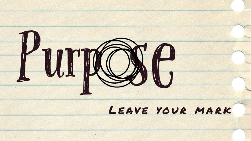 Purpose - Leave Your Mark | Crossroads Wesleyan Church