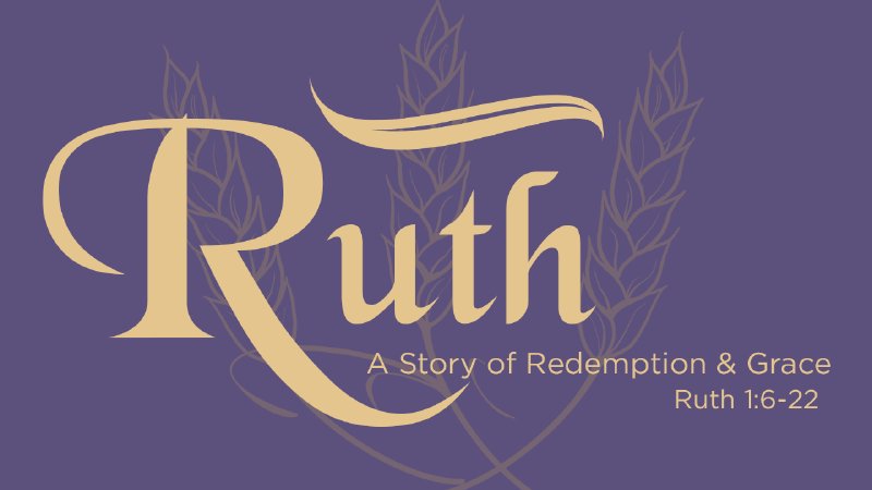 Ruth: A Story of Redemption & Grace | Milford Bible Church