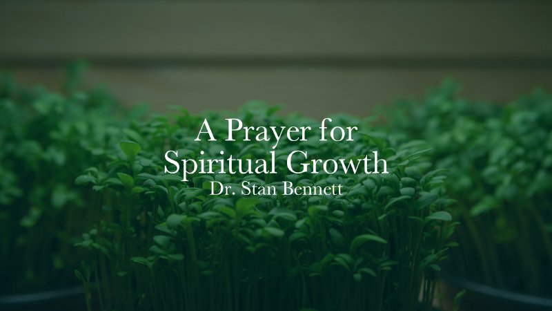 A Prayer for Spiritual Growth | Cornerstone Baptist Church