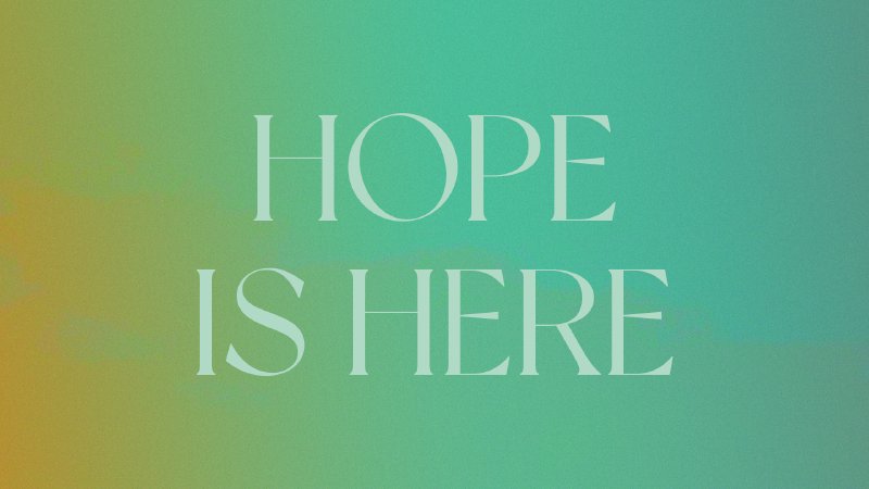 Hope Is Here 