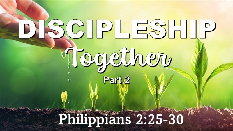 Discipleship Together Part 2 | Foothill Bible Church