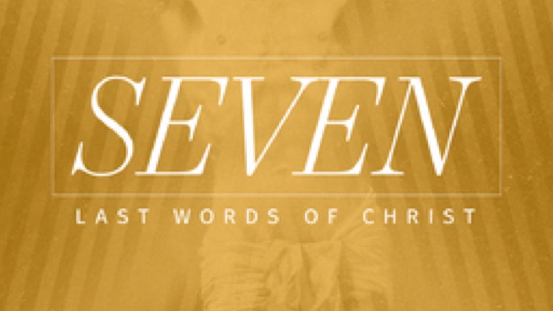 The Seven Last Words of Christ - Part 7 | Higher Aim, Inc.