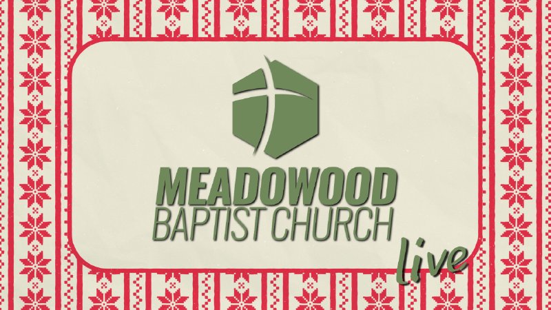 Meadowood Live Stream | Meadowood Baptist Church