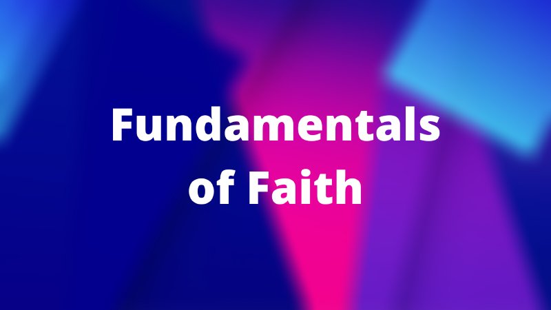 Understanding The Fundamentals of Faith | Desert Chapel