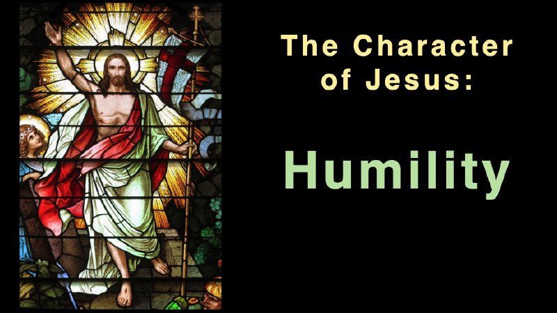 11:00am Worship Service: The Character of Jesus: Humility | Life Church ...