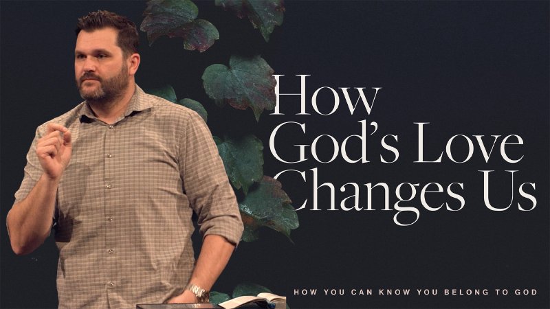 How God's Love Changes Us | New Hope Bend