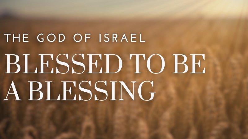 The God of Israel - Blessed to be a Blessing | Calvary Wesleyan Church