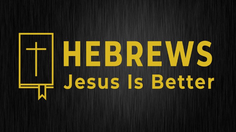 Hebrews - Jesus is Better - Week 1 | Crossroads Assembly of God - East ...