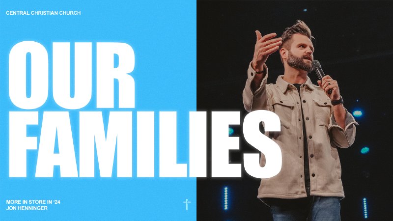 OUR FAMILIES- More in Store in '24 | Central Christian Church