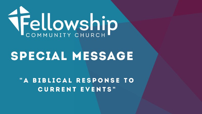 a-biblical-response-to-current-events-fellowship-community-church