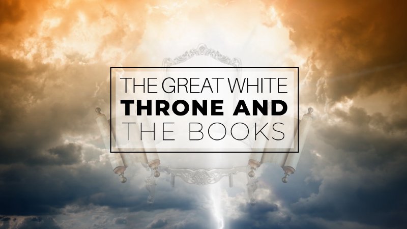 The Great White Throne and the Books | Anchor Bible Church