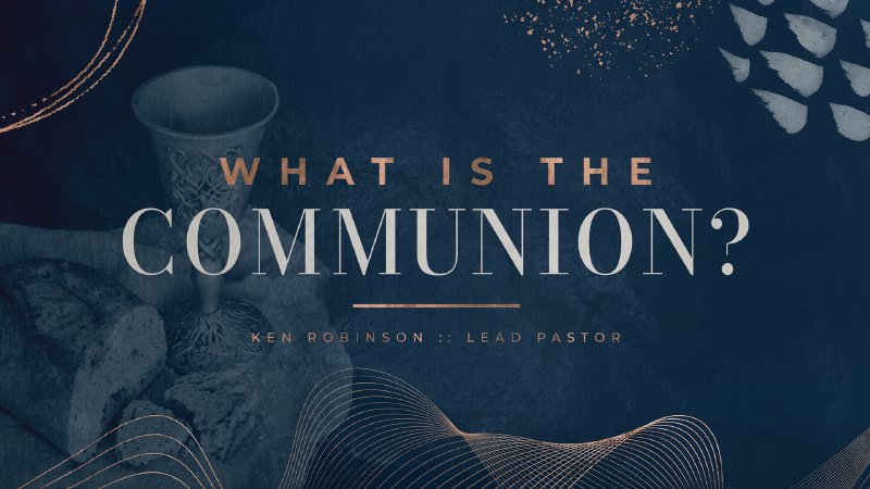 What Is The Communion? | Abundant Life Church - Neosho, MO