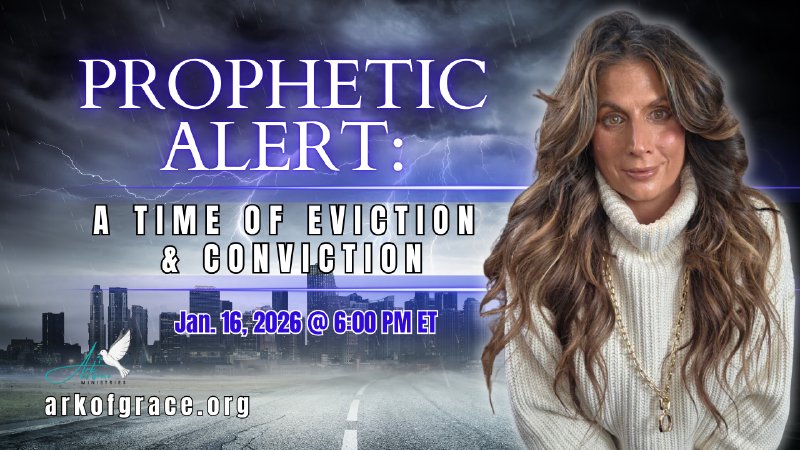 Prophetic Alert: A Time of Eviction & Conviction | Ark of Grace Ministries
