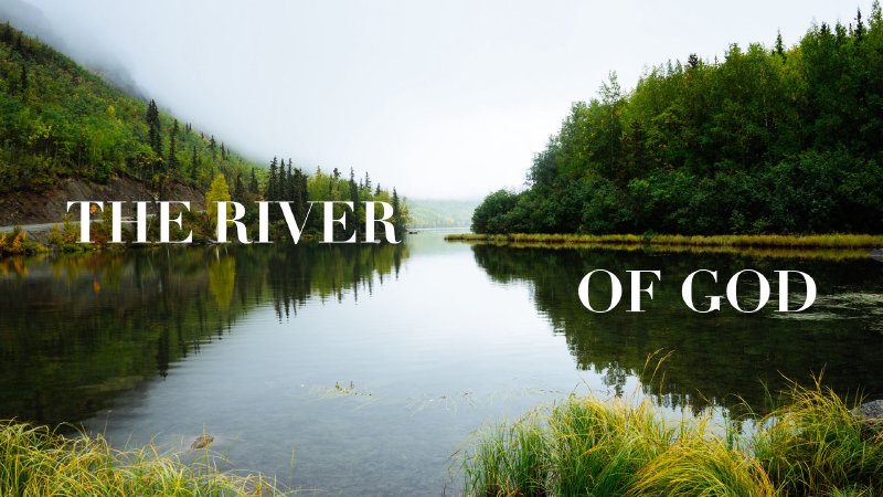 The River Of God! | Abundant Grace Community Church