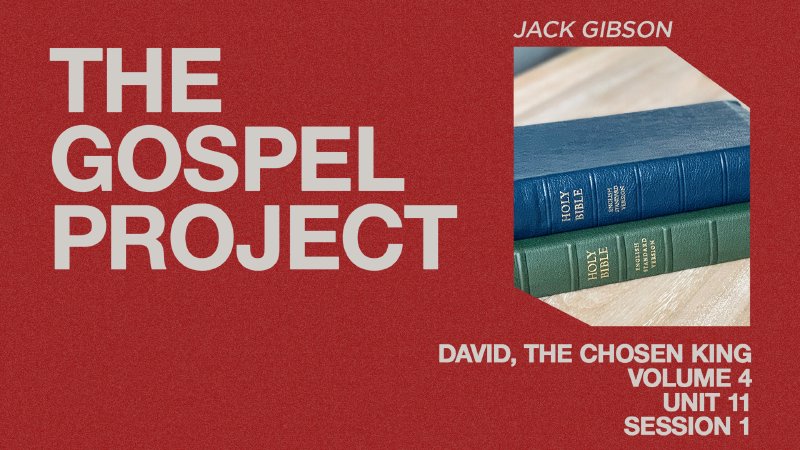 David, the Chosen King • Volume 4, Unit 11, Session 1 | Church in ...