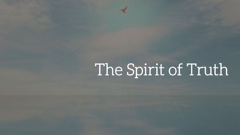 The Spirit of Truth | Kingsway Christian Church