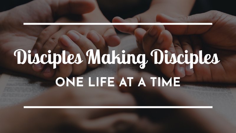 Disciples Making Disciples One Life at a Time | Memorial Baptist Church