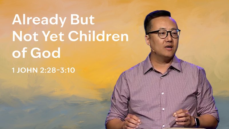 Already But Not Yet Children of God | Citizens Church