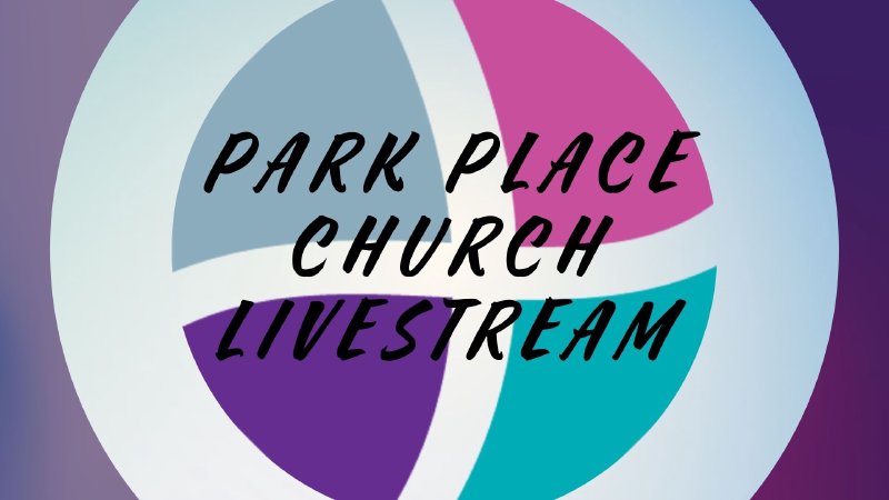 July 28, 2024 - Park Place Church | Park Place Church