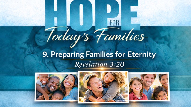 Hope For Today's Families: 9. | English Oaks Seventh Day Adventist Church