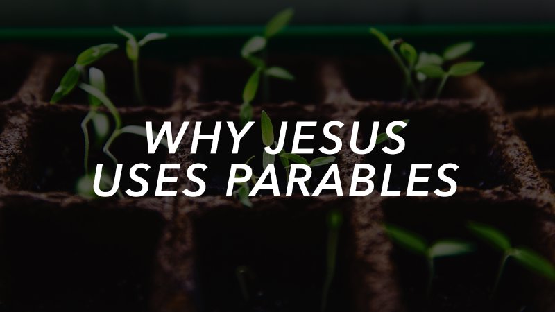 Why Jesus Uses Parables Cefc