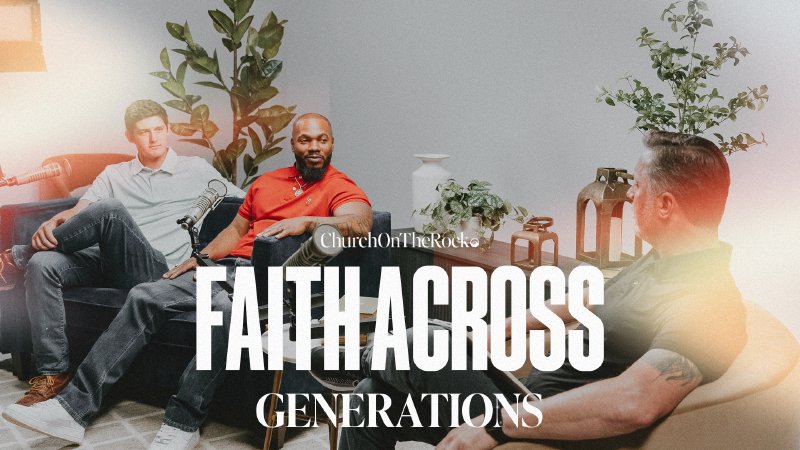 Pastor Josh: Faith Across Generations | Church on the Rock - TX