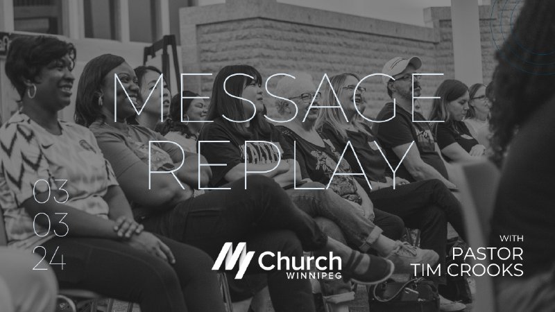 March 03, 2024 | Message Replay | My Church Winnipeg