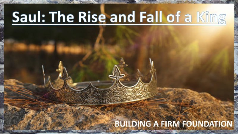 Saul: The Rise and Fall of a King | Living Springs