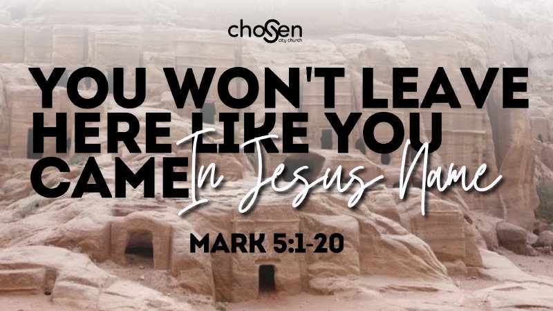 You Won't Leave Here Like You Came in Jesus Name! | Mark 5:1-20 ...