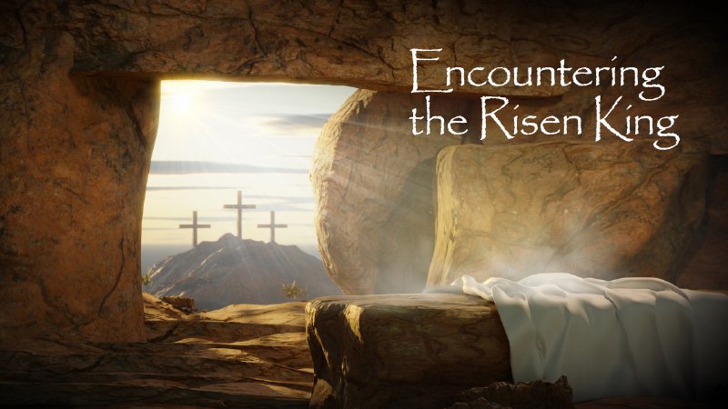 Encountering the Risen King | Zion Community Church