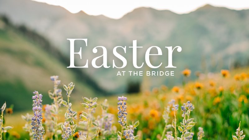 Easter 2026 | The Bridge Fellowship - TX