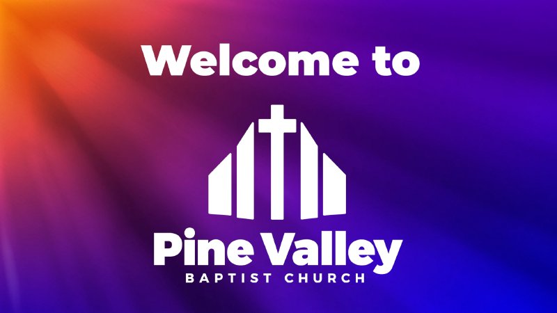 Welcome | Pine Valley Baptist Church