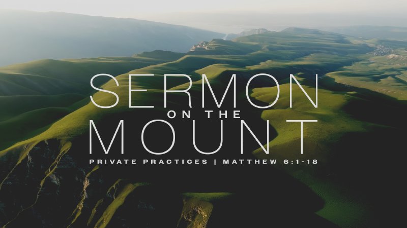 Sermon on the Mount: Private Practices | Preston Trail Community Church