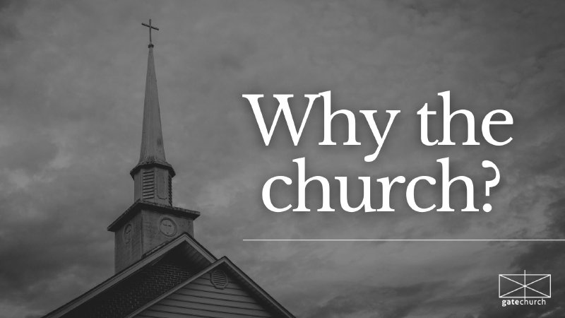 Why the Church | Gate Church