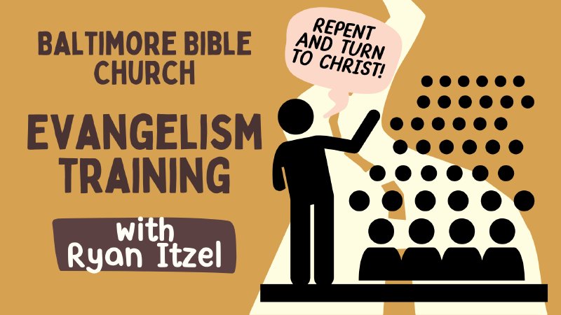 Bbc Evangelism Training Part I Baltimore Bible Church