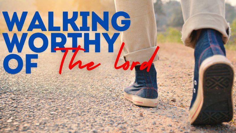 Walking Worthy of the Lord | Dominion Life Gettysburg Training Center