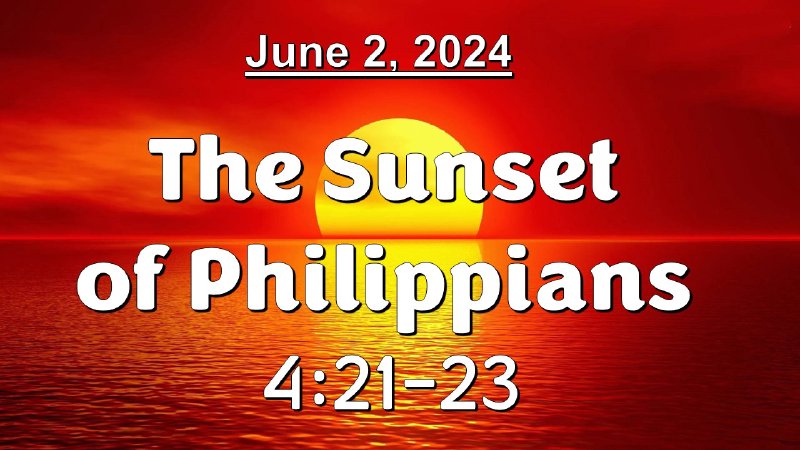 The Sunset Of Philippians Foothill Bible Church 0128