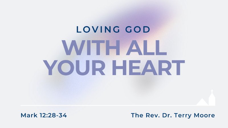 Love God with All Your Heart | Weddington Methodist Church