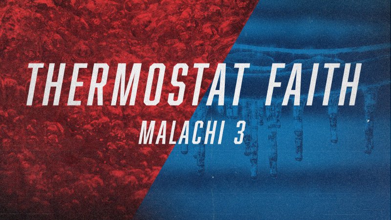 Thermostat Faith - Malachi 3 | Bethel Baptist Church of Galesburg