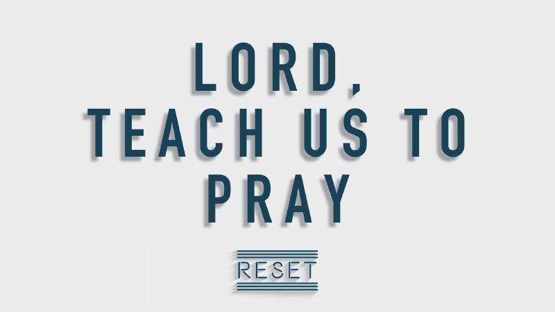 Lord, Teach Us To Pray | Cornerstone Church - Marion, IL