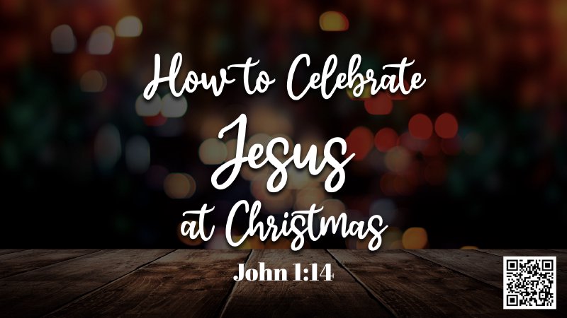 How to Celebrate Jesus at Christmas | Agape Baptist Church