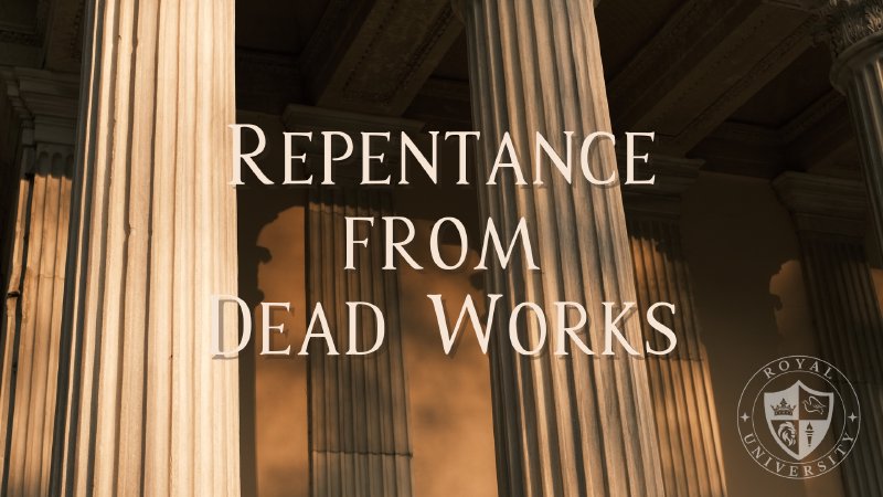 part-2-repentance-from-dead-works-desert-chapel