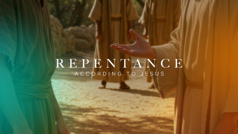 Repentance according to Jesus | Living Faith Christian Church