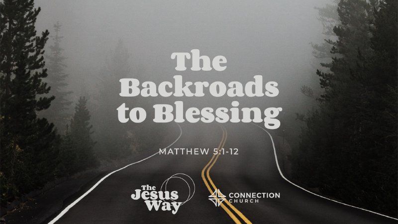 The Backroads to Blessing | Connection Church - Christian Church in ...