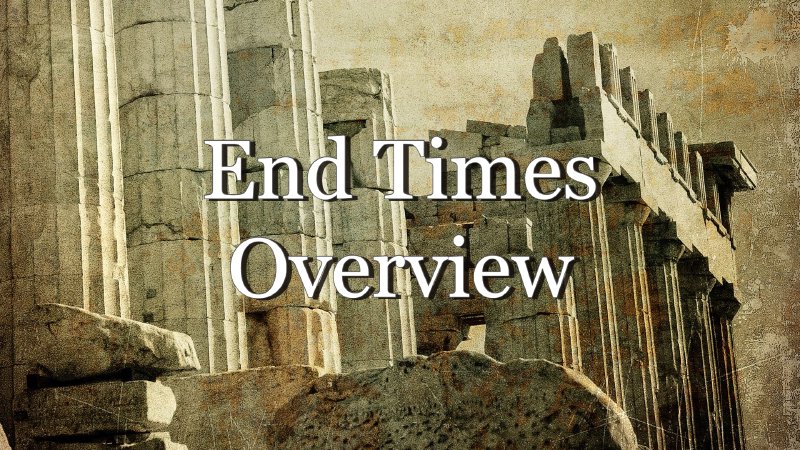 8. End Times Overview | Word By Mail