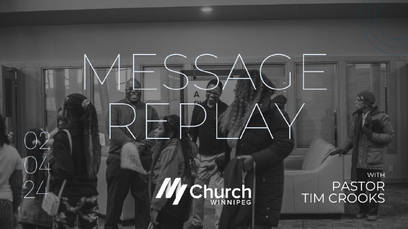 February 04, 2024 | Message Replay | My Church Winnipeg