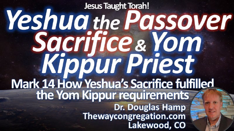 Mark 14 Yeshua The Passover Sacrifice And Yom Kippur Priest The Way Congregation 6515