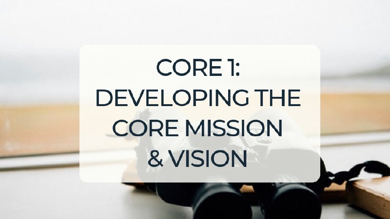 CORE 1: DEVELOPING THE CORE MISSION & VISION | The Kairos Network