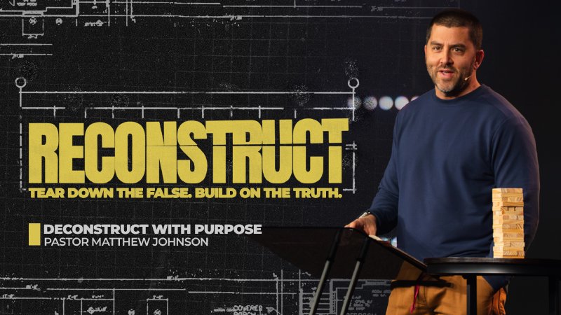 DECONSTRUCT WITH PURPOSE | Pastor Matthew Johnson | The Tree Church