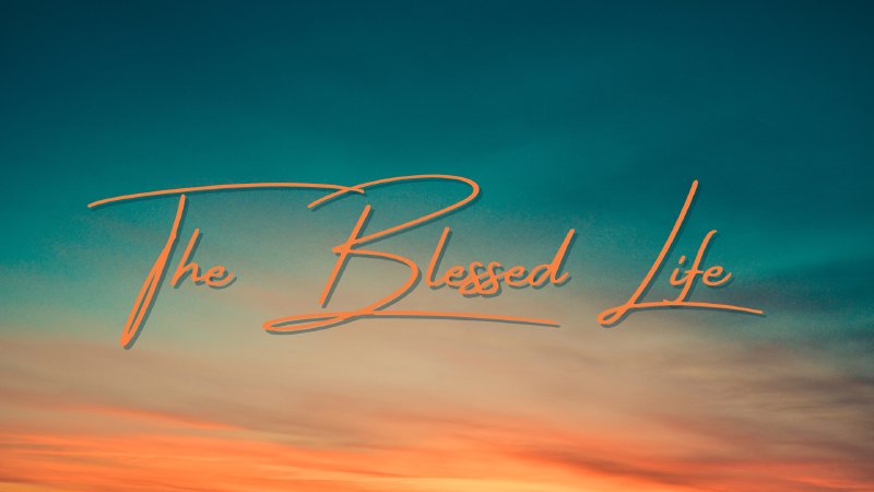 The Blessed Life | Christian Life Church